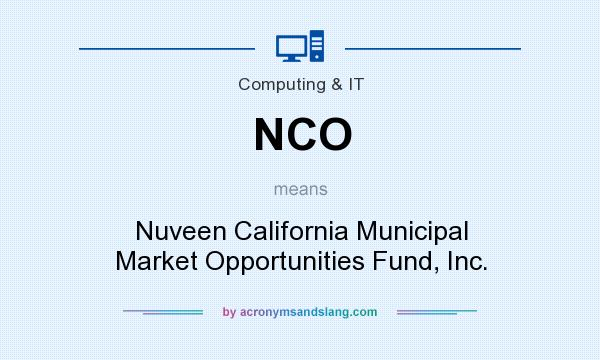 What does NCO mean? It stands for Nuveen California Municipal Market Opportunities Fund, Inc.
