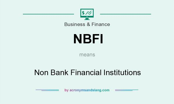 What does NBFI mean? It stands for Non Bank Financial Institutions