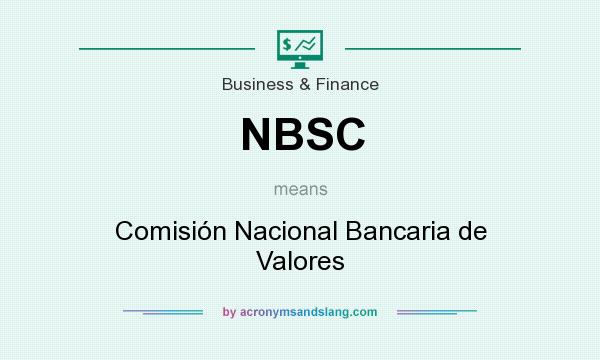 What does NBSC mean? It stands for Comisión Nacional Bancaria de Valores