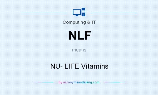 What does NLF mean? It stands for NU- LIFE Vitamins
