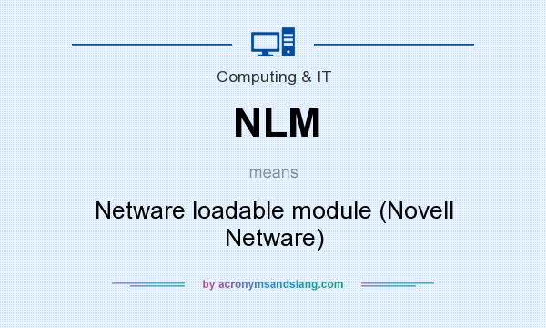 What does NLM mean? It stands for Netware loadable module (Novell Netware)