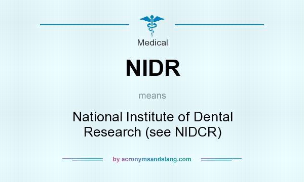 What does NIDR mean? It stands for National Institute of Dental Research (see NIDCR)