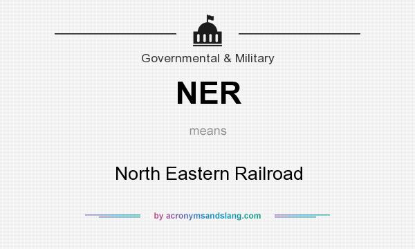 What does NER mean? It stands for North Eastern Railroad