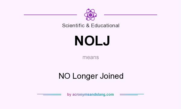 What does NOLJ mean? It stands for NO Longer Joined
