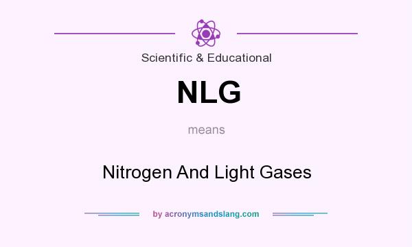 What does NLG mean? It stands for Nitrogen And Light Gases