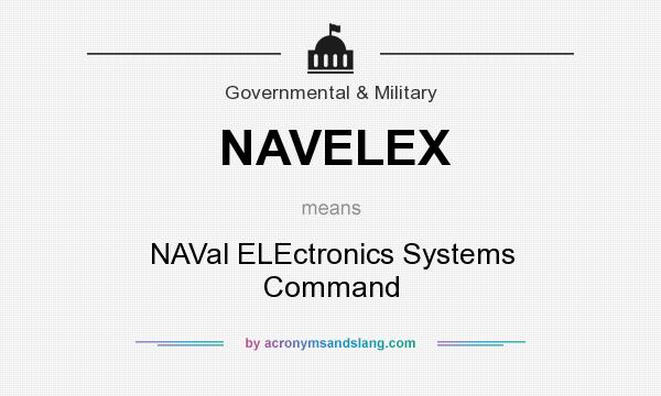 What does NAVELEX mean? It stands for NAVal ELEctronics Systems Command