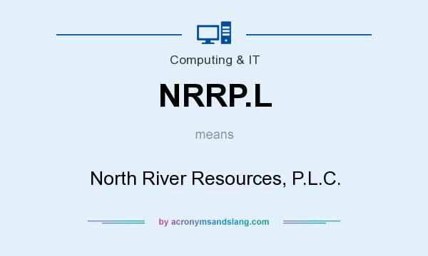 What does NRRP.L mean? It stands for North River Resources, P.L.C.