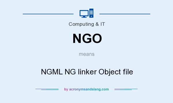What does NGO mean? It stands for NGML NG linker Object file
