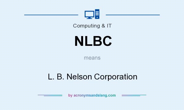 What does NLBC mean? It stands for L. B. Nelson Corporation