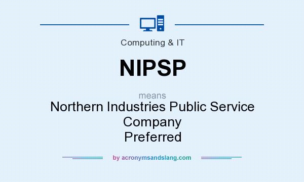What does NIPSP mean? It stands for Northern Industries Public Service Company Preferred