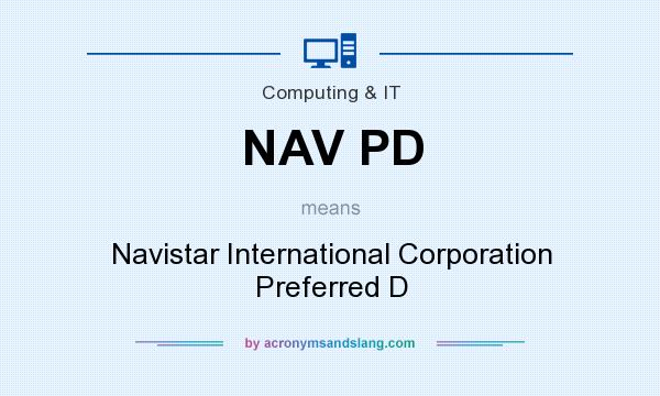 What does NAV PD mean? It stands for Navistar International Corporation Preferred D