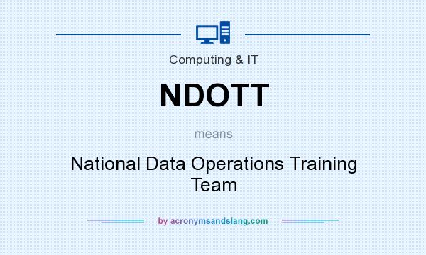 What does NDOTT mean? It stands for National Data Operations Training Team