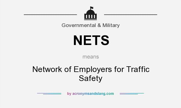 What does NETS mean? It stands for Network of Employers for Traffic Safety