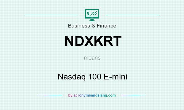 What does NDXKRT mean? It stands for Nasdaq 100 E-mini