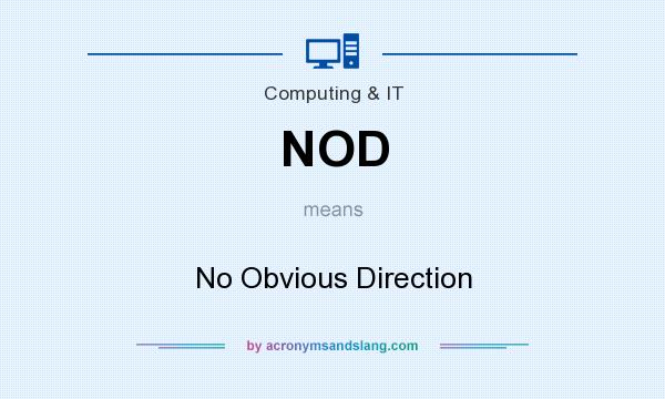 What does NOD mean? It stands for No Obvious Direction