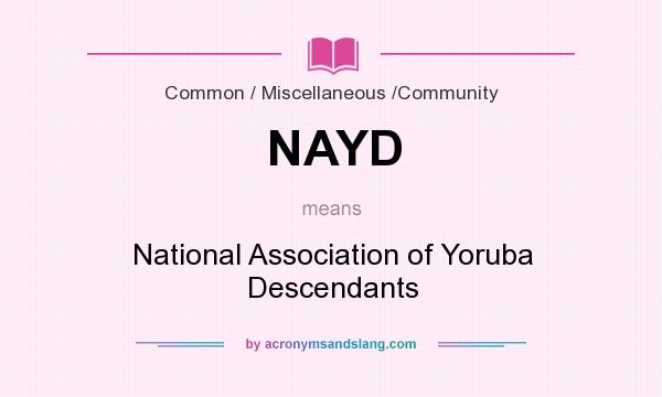 What does NAYD mean? It stands for National Association of Yoruba Descendants