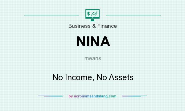 What does NINA mean? It stands for No Income, No Assets
