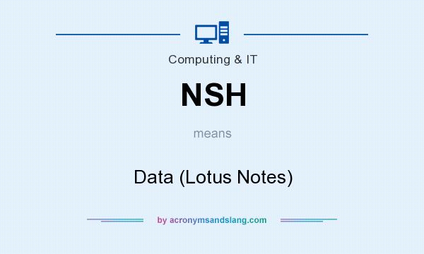 What does NSH mean? It stands for Data (Lotus Notes)