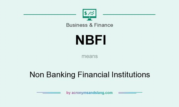 What does NBFI mean? It stands for Non Banking Financial Institutions