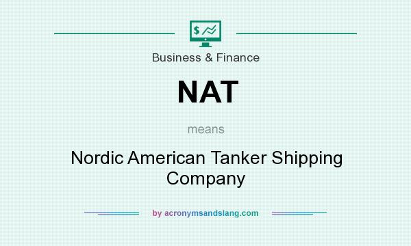 What does NAT mean? It stands for Nordic American Tanker Shipping Company