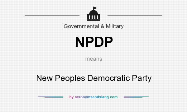 What does NPDP mean? It stands for New Peoples Democratic Party