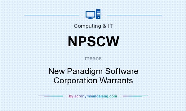 What does NPSCW mean? It stands for New Paradigm Software Corporation Warrants