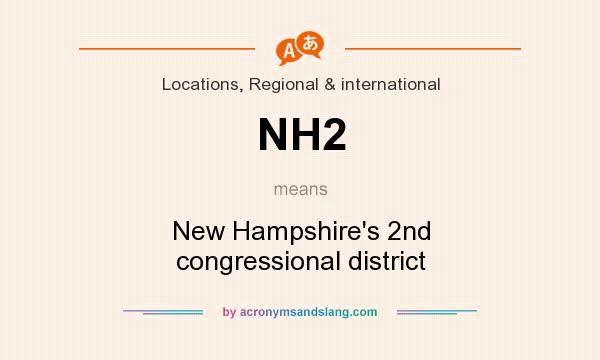 What does NH2 mean? It stands for New Hampshire`s 2nd congressional district