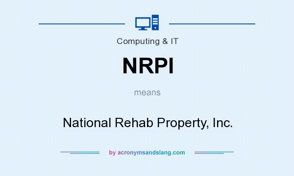 What does NRPI mean? It stands for National Rehab Property, Inc.