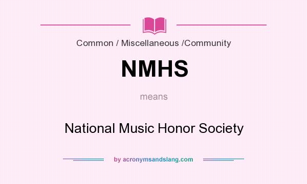 What does NMHS mean? It stands for National Music Honor Society