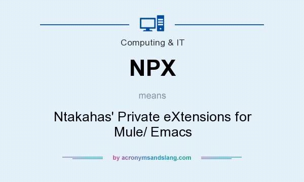 What does NPX mean? It stands for Ntakahas` Private eXtensions for Mule/ Emacs