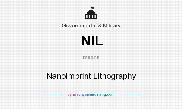 What does NIL mean? It stands for NanoImprint Lithography