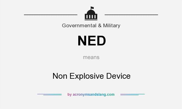 What does NED mean? It stands for Non Explosive Device