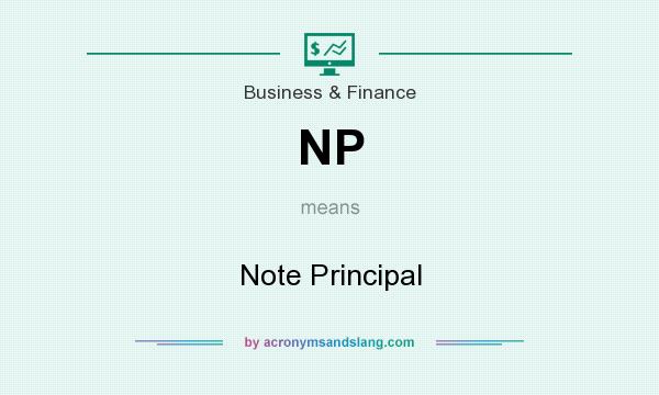 What does NP mean? It stands for Note Principal