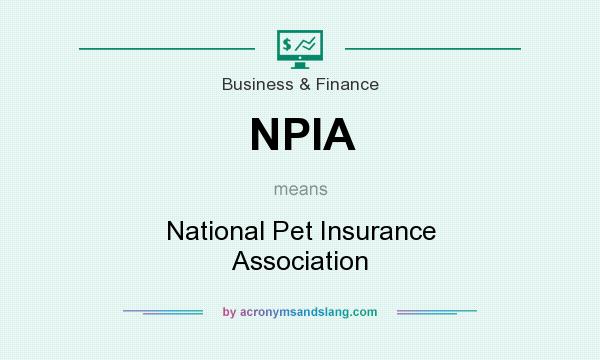 What does NPIA mean? It stands for National Pet Insurance Association