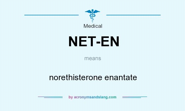 What does NET-EN mean? It stands for norethisterone enantate