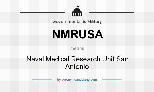 What does NMRUSA mean? It stands for Naval Medical Research Unit San Antonio