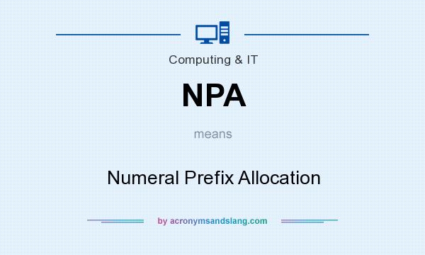 What does NPA mean? It stands for Numeral Prefix Allocation