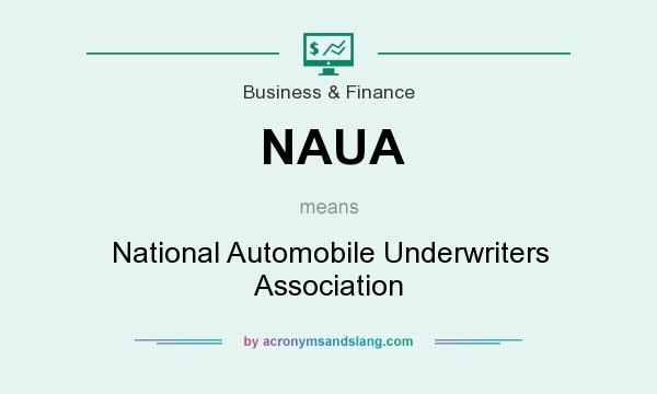 What does NAUA mean? It stands for National Automobile Underwriters Association