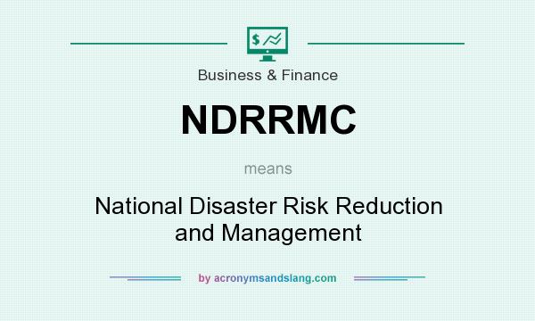 What does NDRRMC mean? It stands for National Disaster Risk Reduction and Management