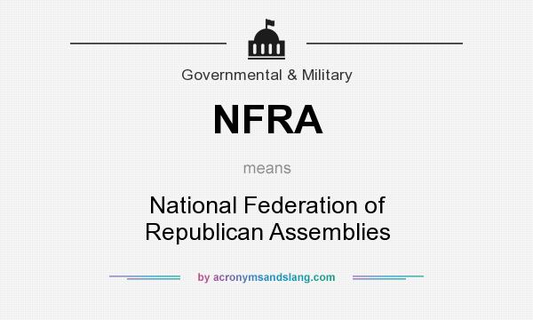 What does NFRA mean? It stands for National Federation of Republican Assemblies