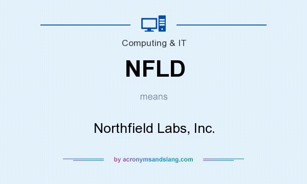 What does NFLD mean? It stands for Northfield Labs, Inc.