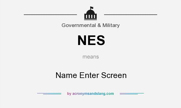 What does NES mean? It stands for Name Enter Screen
