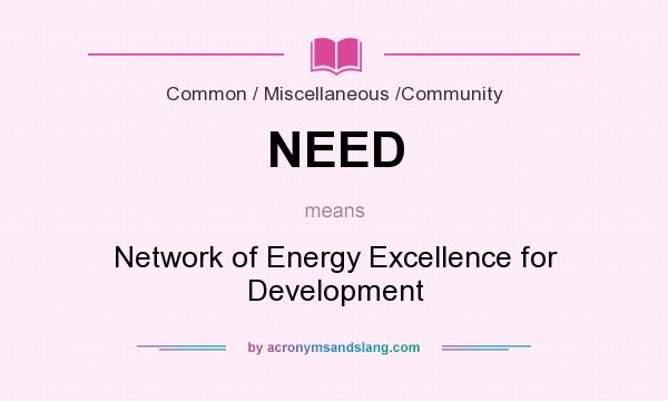 What does NEED mean? It stands for Network of Energy Excellence for Development