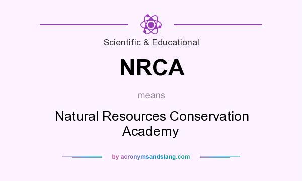 What does NRCA mean? It stands for Natural Resources Conservation Academy