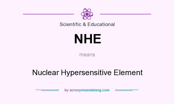 What does NHE mean? It stands for Nuclear Hypersensitive Element