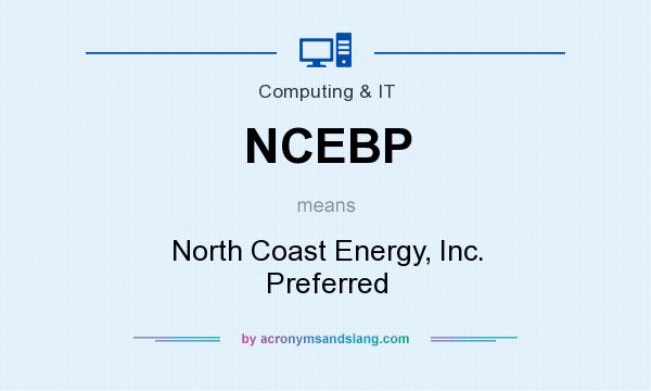 What does NCEBP mean? It stands for North Coast Energy, Inc. Preferred