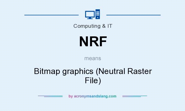 What does NRF mean? It stands for Bitmap graphics (Neutral Raster File)