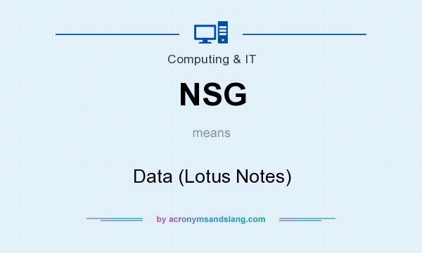 What does NSG mean? It stands for Data (Lotus Notes)