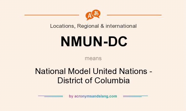 What does NMUN-DC mean? It stands for National Model United Nations - District of Columbia