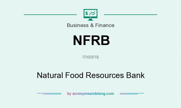 What does NFRB mean? It stands for Natural Food Resources Bank